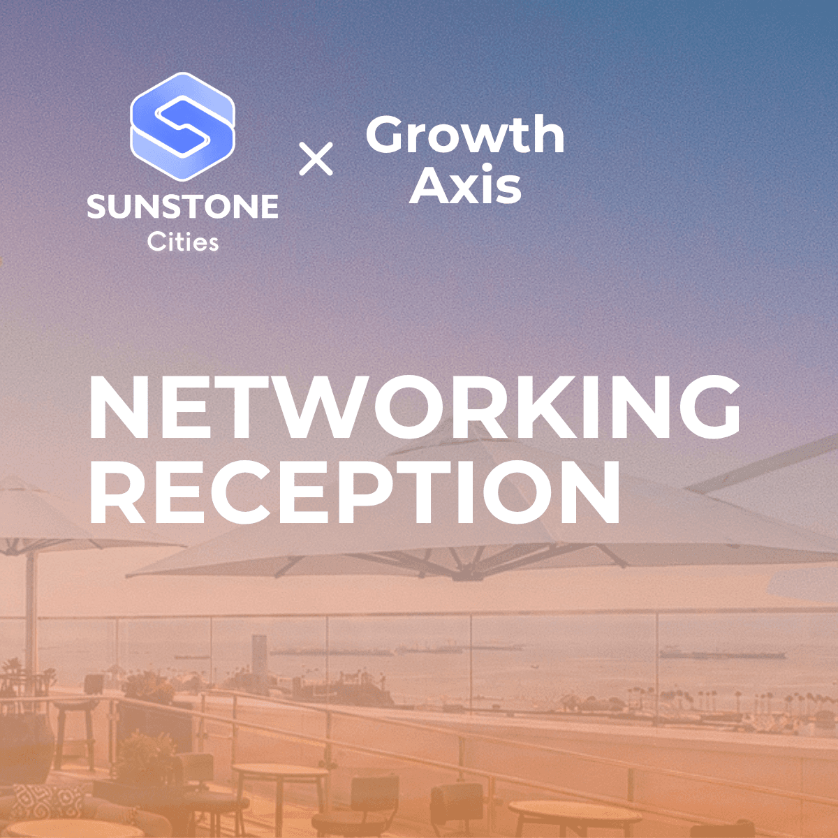 CA FWD Networking Reception | Sunstone Cities x Growth Axis