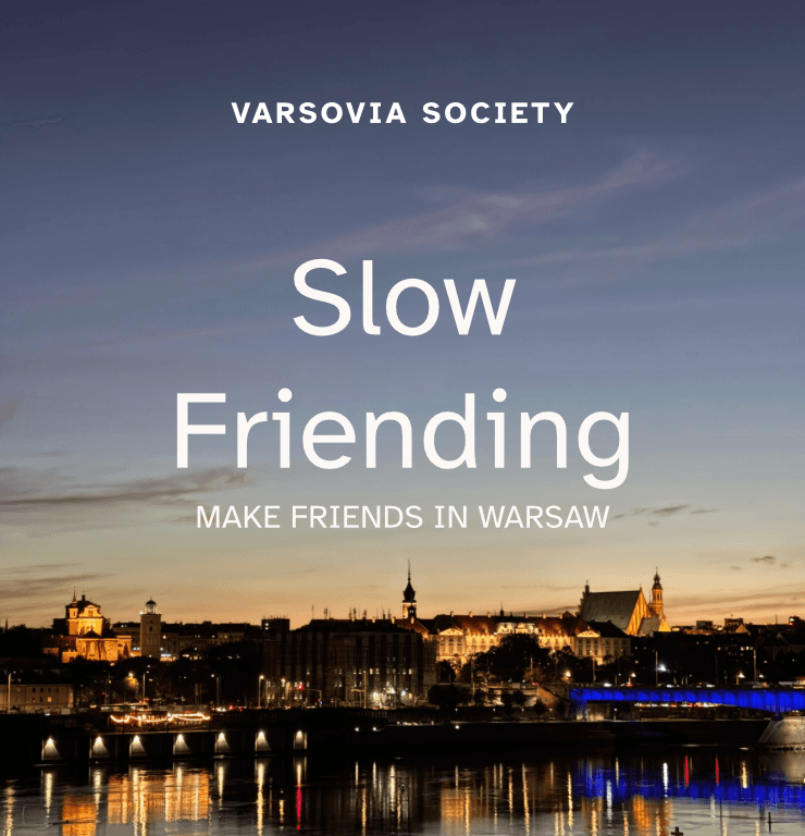 Varsovia Society | Slow Friending | Make Friends in Warsaw