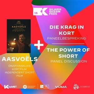 Paneelbespreking: Die krag in kort | Panel Discussion: The power of short + Onafhanklike Kortfilm: Aasvoëls | Independent Short Film: Vultures