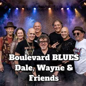 The BIG BLUES Reunion - Boulevard Blues, Dale, Wayne, Melissa & more