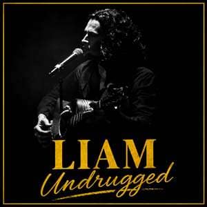 LIAM UNDRUGGED