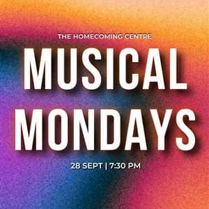 MUSICAL MONDAYS at the Homecoming Centre