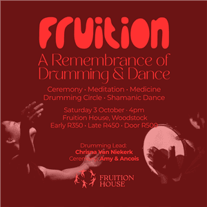 Fruition - A Remembrance of Drumming & Dance