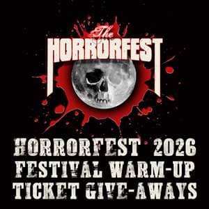 TICKET GIVE-AWAYS - HORRORFEST '26 WARM-UPS