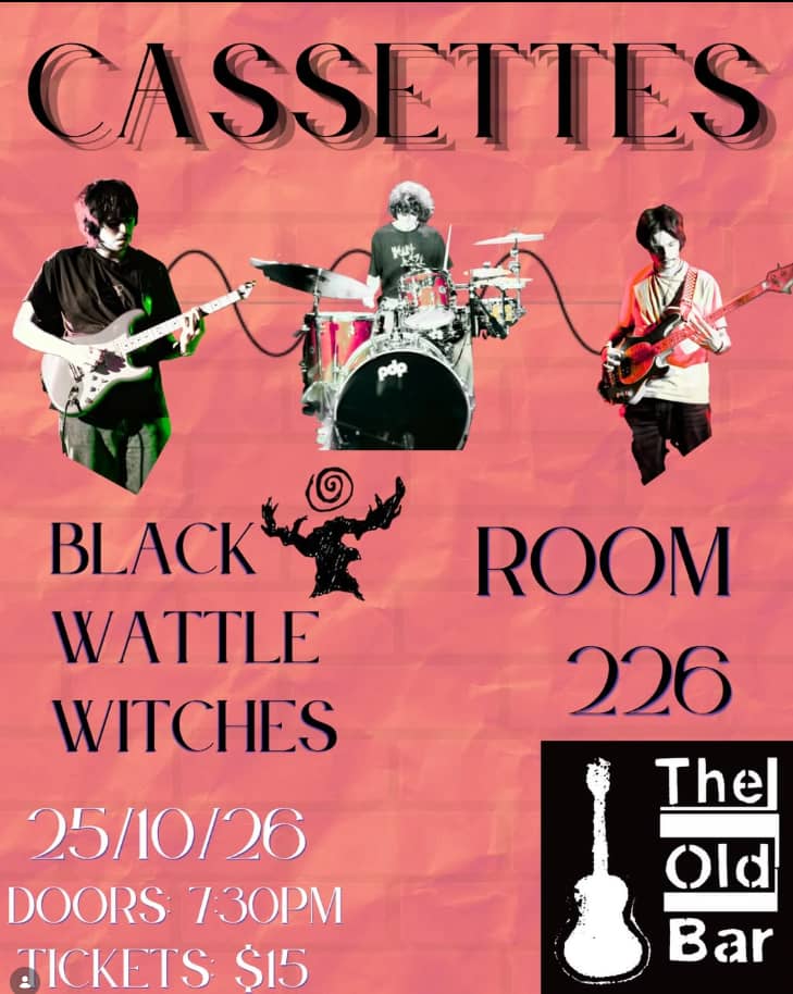 CASSETTES + BLACK WATTLE WITCHES + ROOM 226