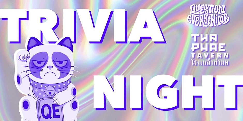 Question Everything Trivia hosted by QE Trivia @ Tha Phae Tavern