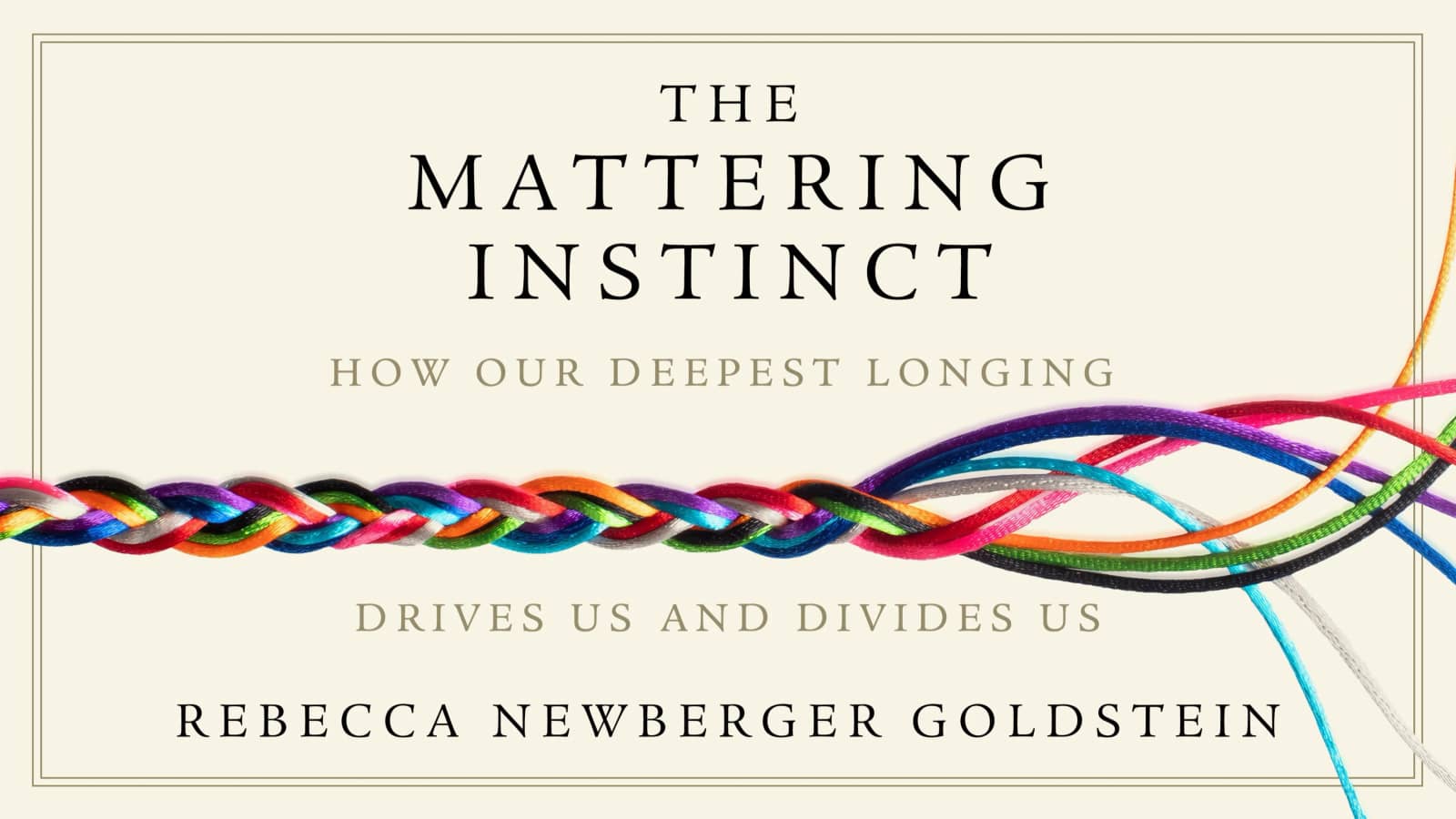 The Mattering Instinct - Rebecca Newberger Goldstein