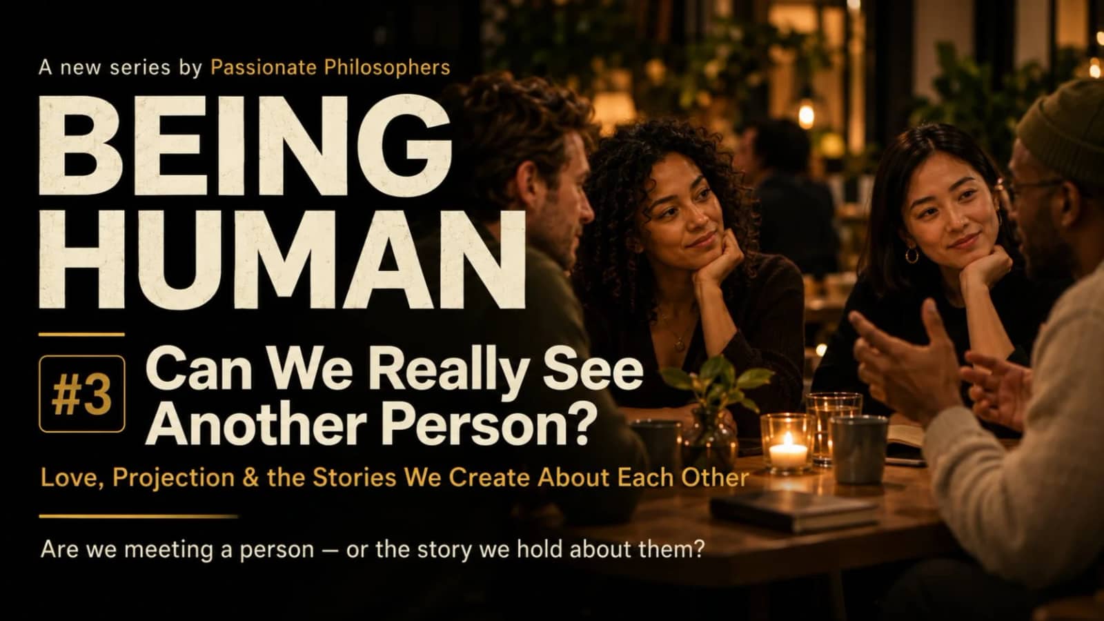 Being Human #3: Can We Really See Another Person?