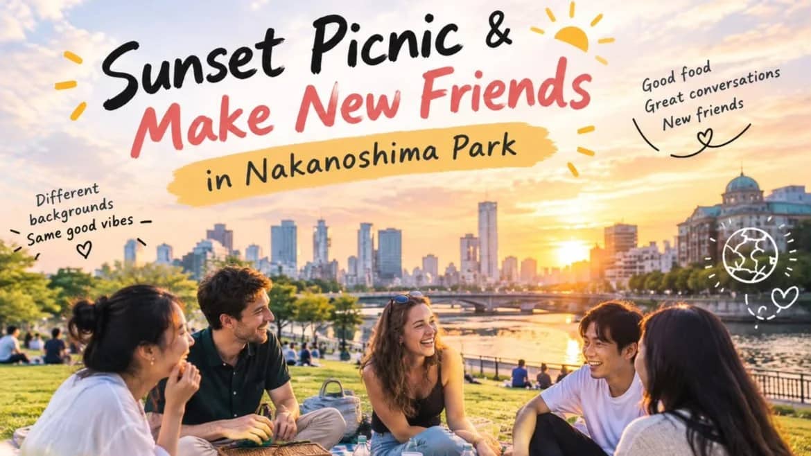 🌇 🌿Sunset Picnic & Language Exchange(JP×EG 🇯🇵🇬🇧)@ Nakanoshima Park 🧺