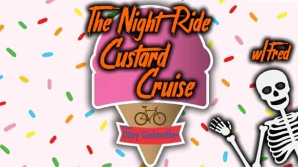 *NIGHT RIDE w/Fred* (Arrive @ 6:00) Beginner(+) Level: The Custard Cruise