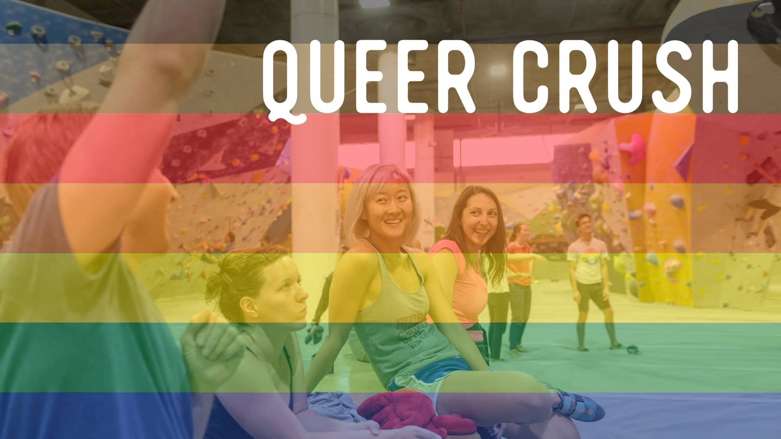 Queer Crush @ Dogpatch Boulders