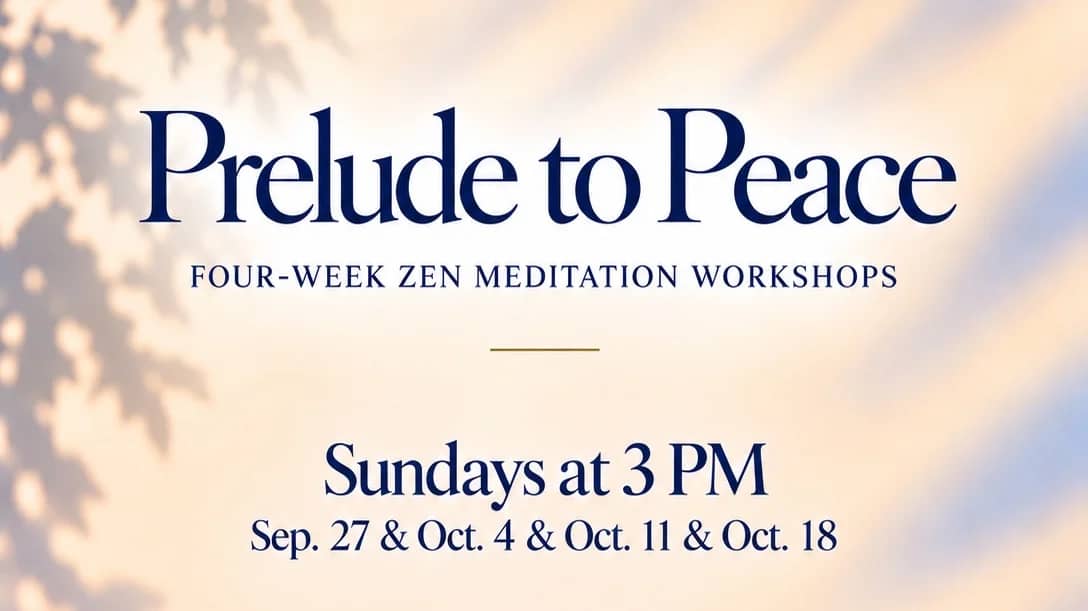 Prelude to Peace (4-Week Zen Meditation Workshops)