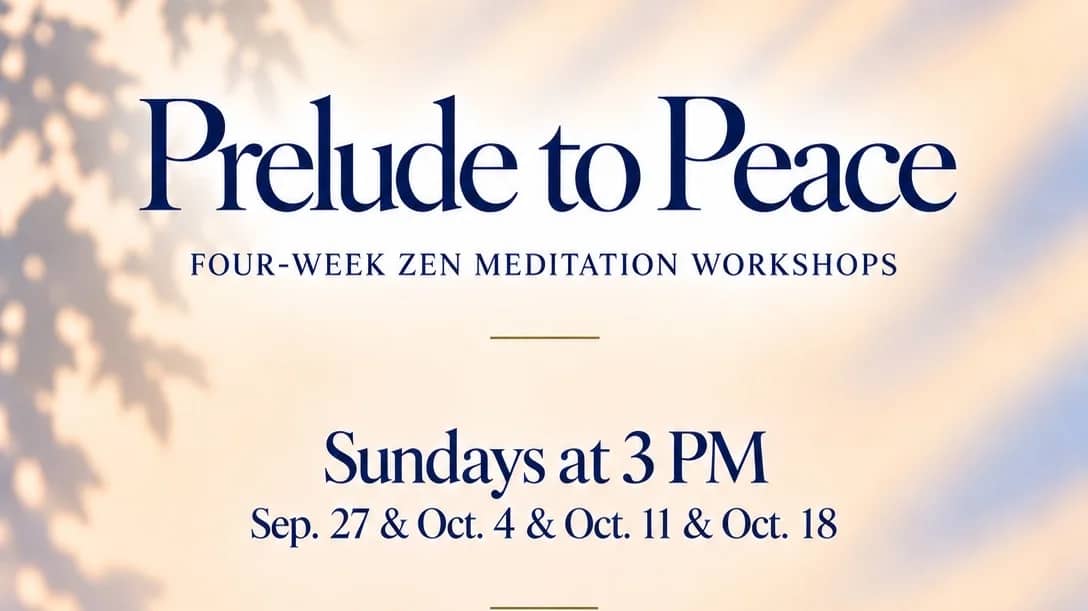 Prelude to Peace (4-Week Zen Meditation Workshops)