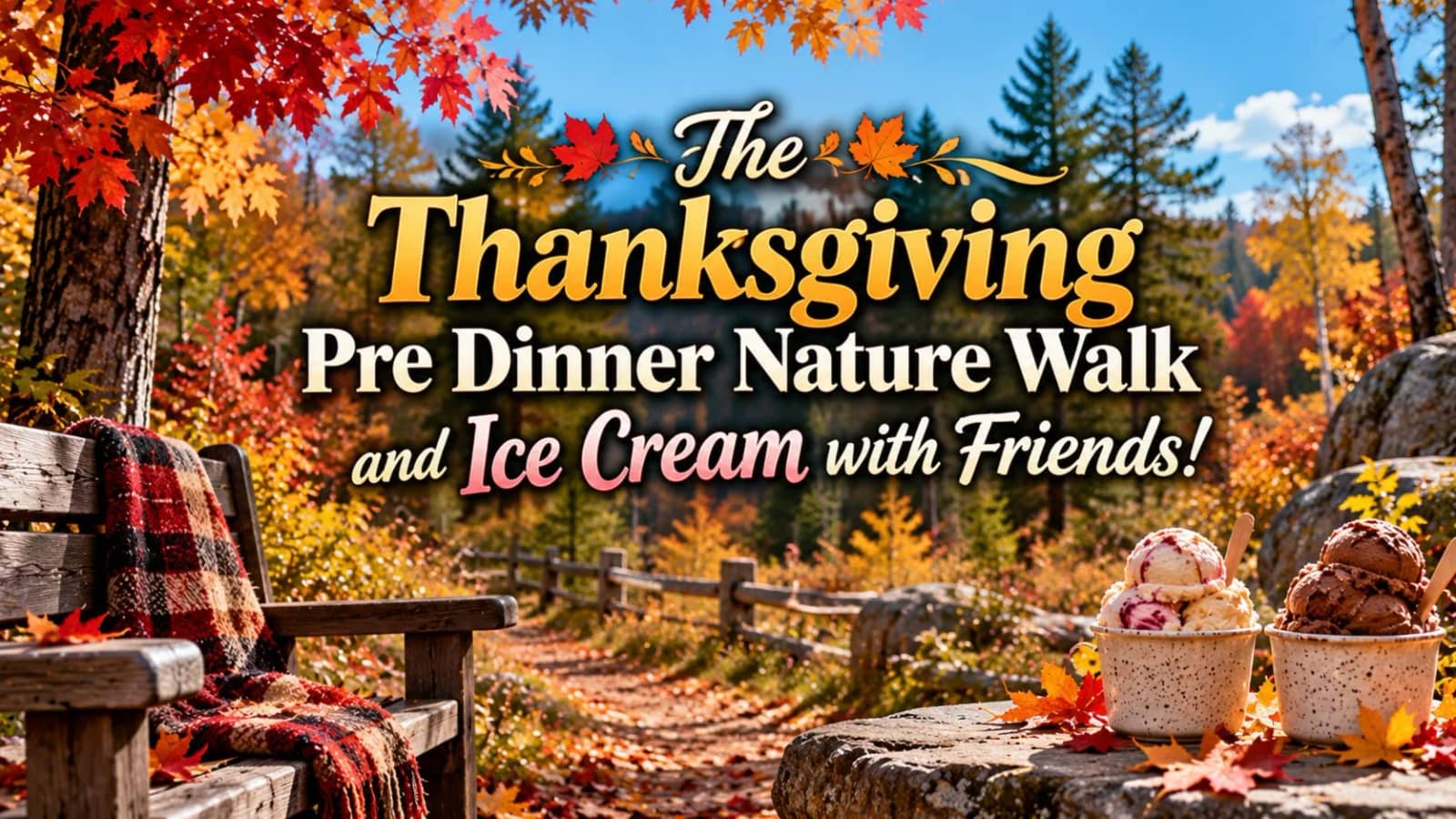 The Thanksgiving Pre Dinner Nature Walk and Ice Cream with Friends!