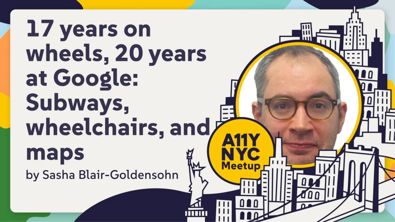 17 Years on Wheels, 20 years at Google: Subways, Wheelchairs and Maps