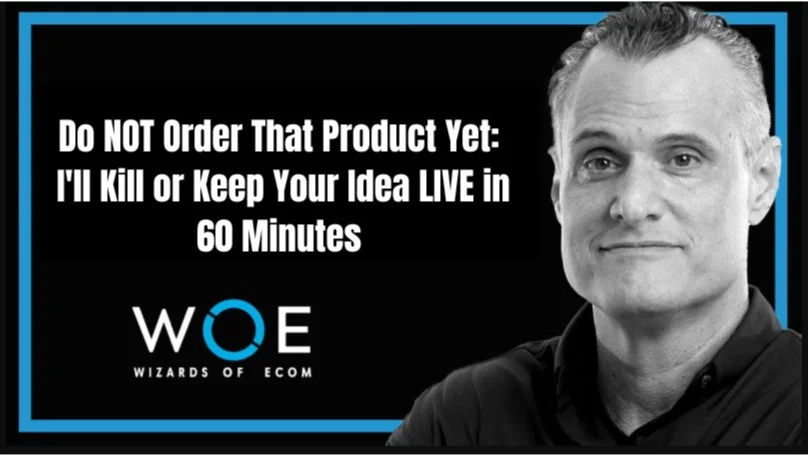 Do NOT Order That Product Yet: I'll Kill or Keep Your Idea LIVE in 60 Minutes