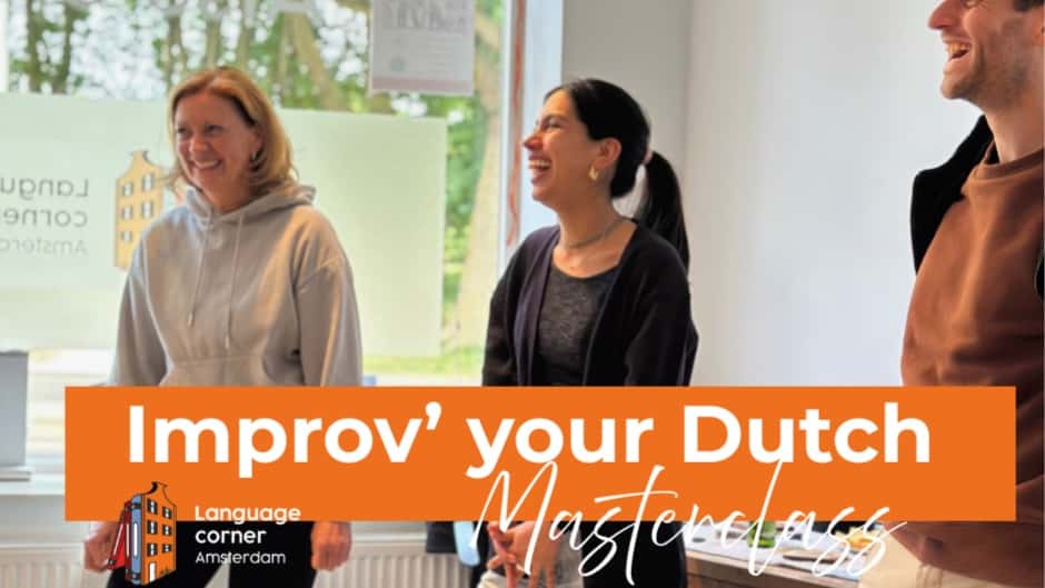 "Improv" your Dutch Masterclass! (Open level...not absolute beginners)