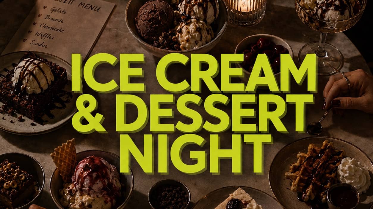 Ice Cream & Dessert Night π¨π§π¦
