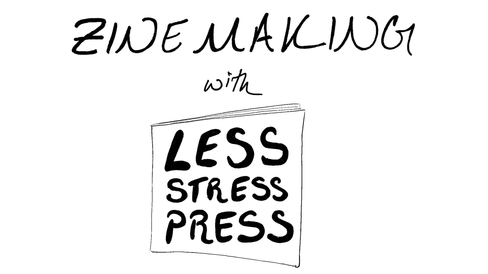 REGISTER INTEREST: ZINE MAKING with LESS STRESS PRESS: cultivate creativity