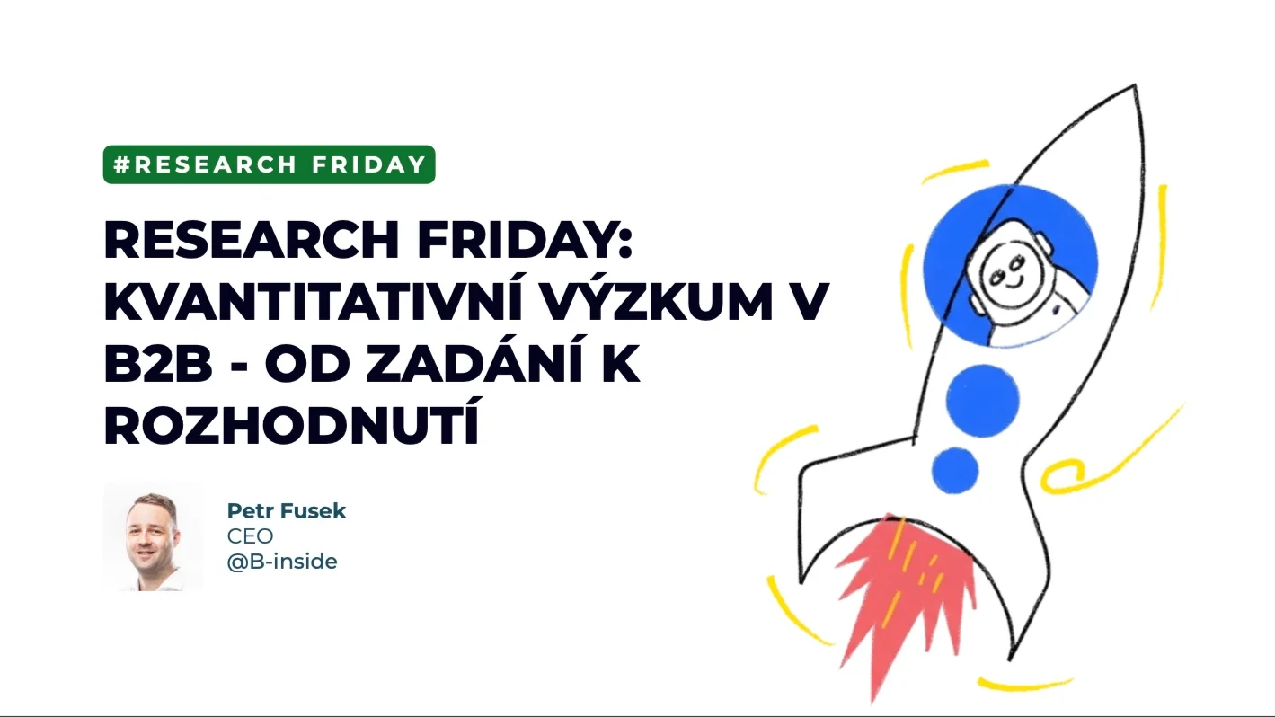 Research Friday: Kvantitativní výzkum v B2B - od zadání k rozhodnutí