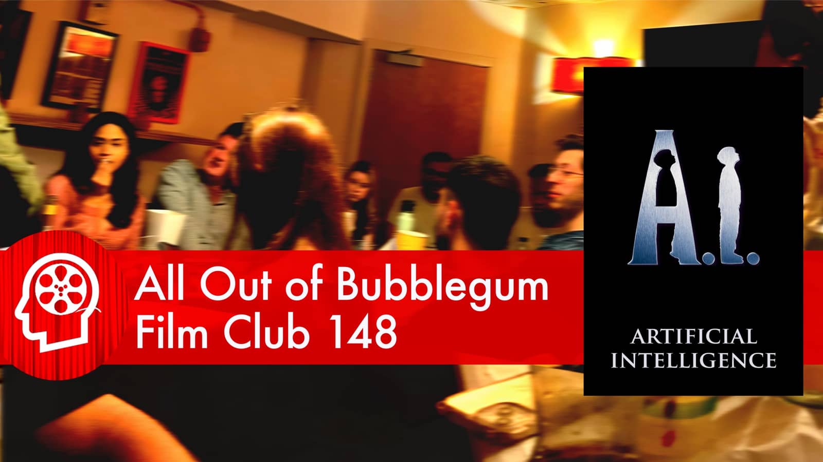 All Out of Bubblegum Film Club 148 / A.I. Artificial Intelligence