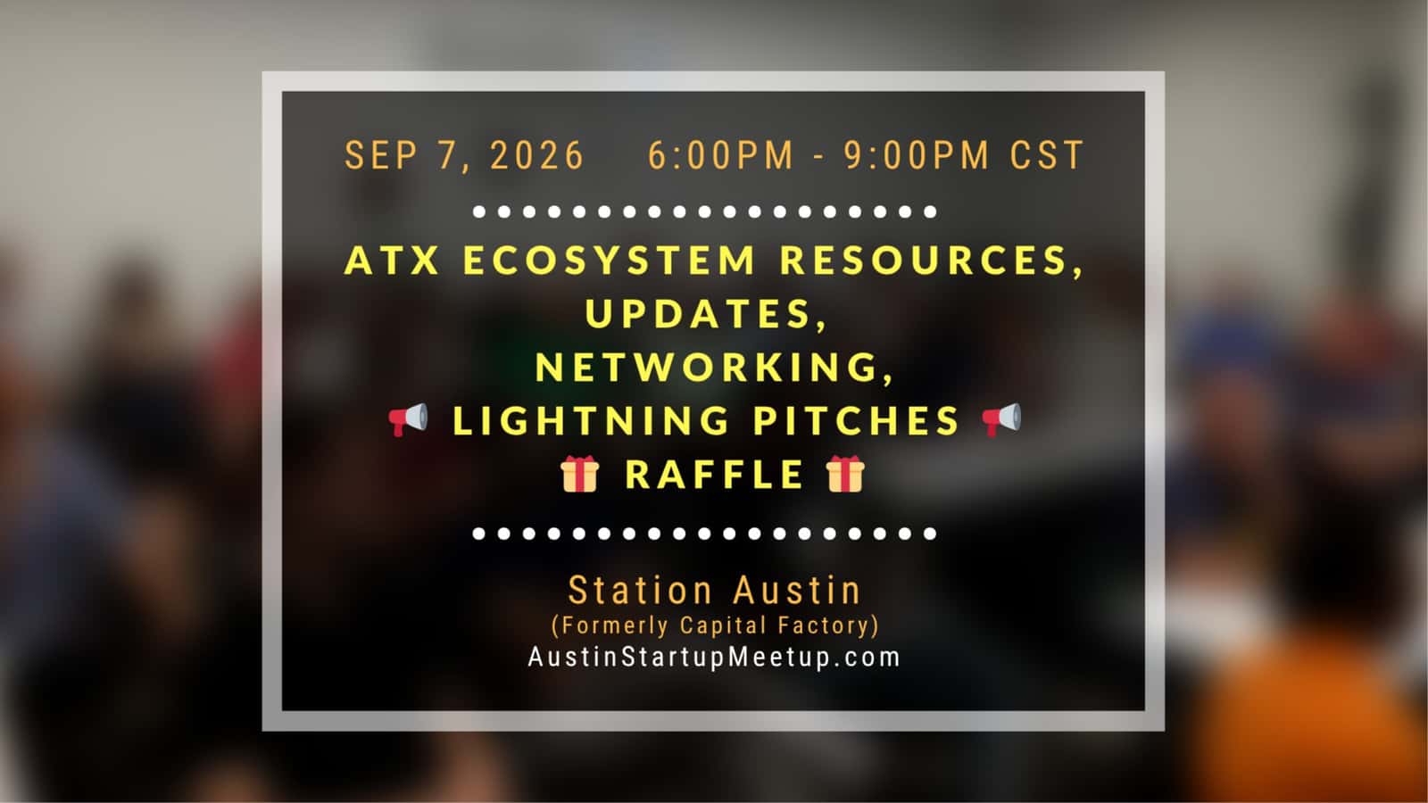 ATX Ecosystem Resources, Updates, Networking, Lightning Pitches, Raffle & More