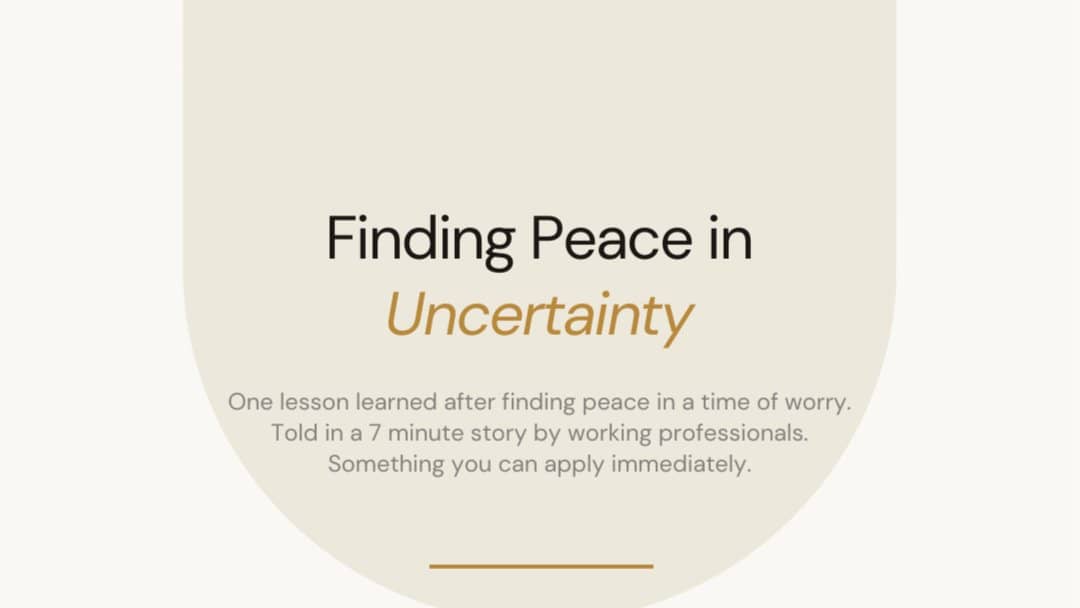 Stories about "Finding peace in uncertainty"