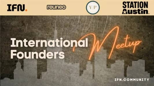 Austin International Founders Meetup (Vol. 10)