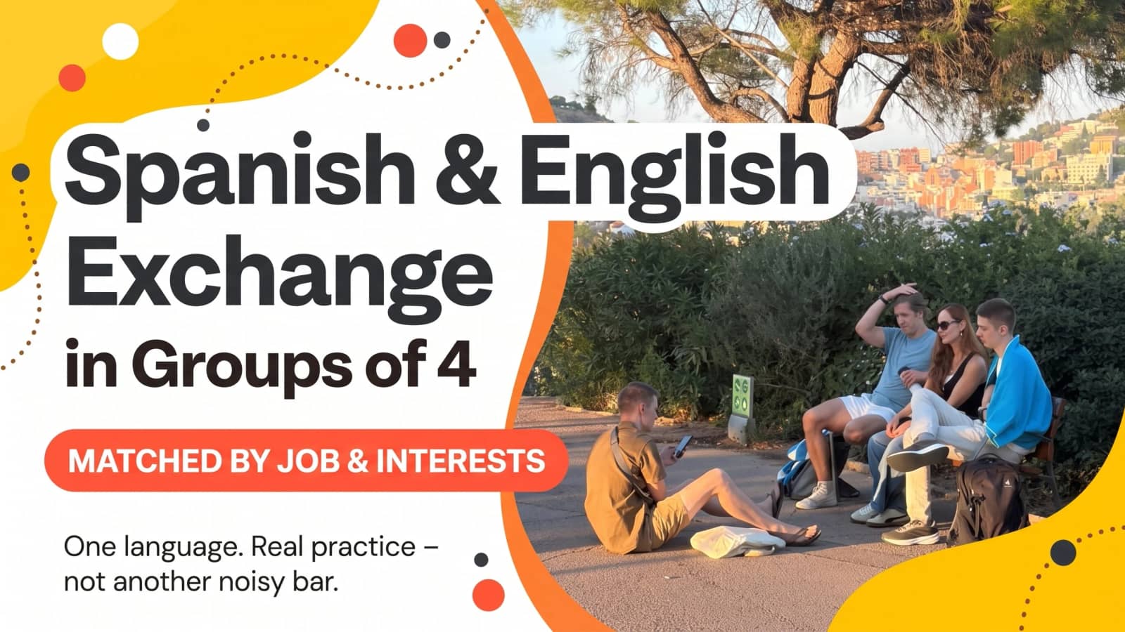 Spanish & English Exchange in Groups of 4 - Matched by Job & Interests