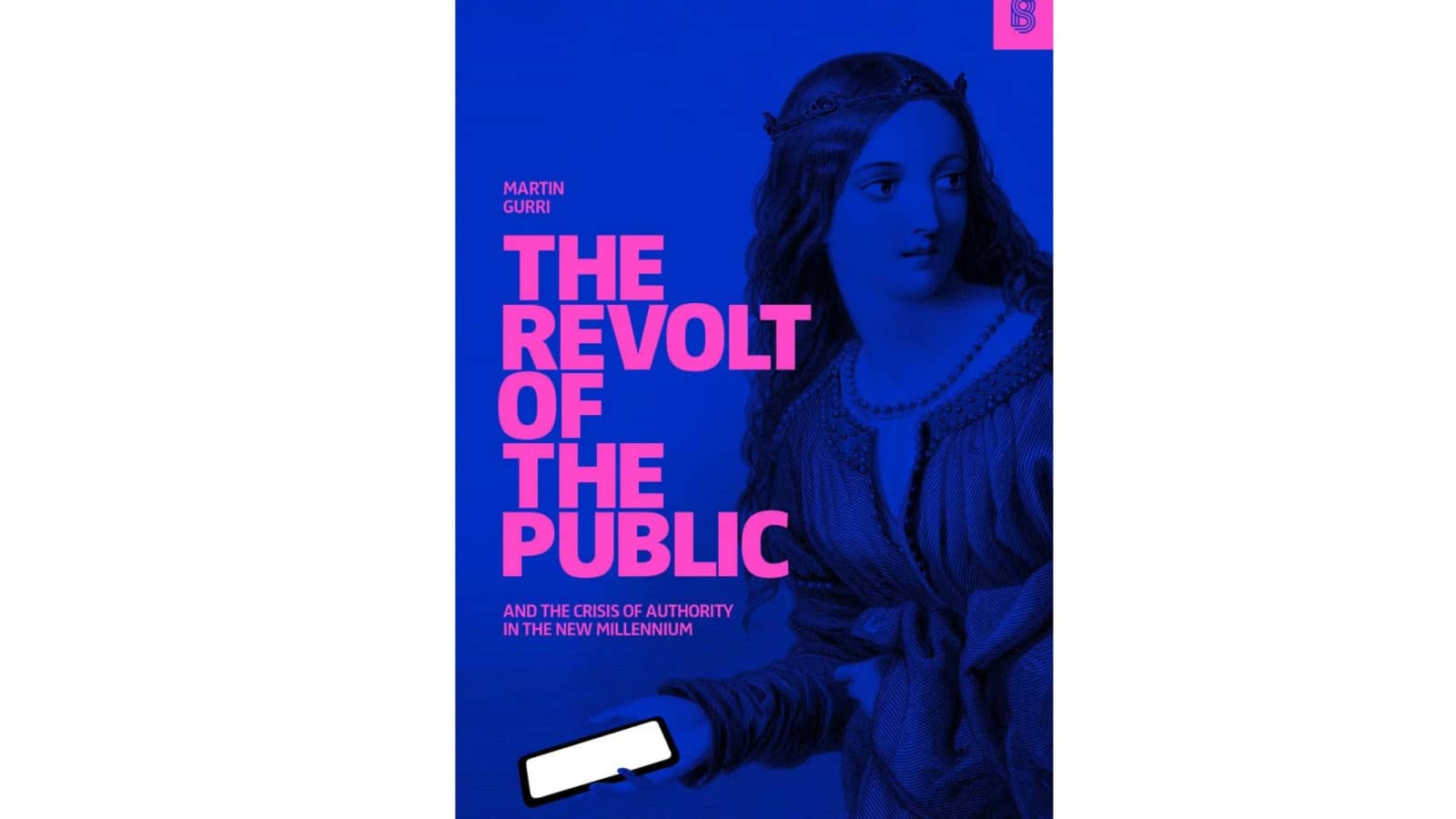 The Revolt of the Public and the Crisis of Authority in the New Millennium
