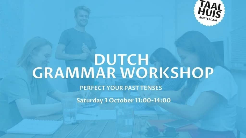Dutch grammar workshop – Perfect your past tenses