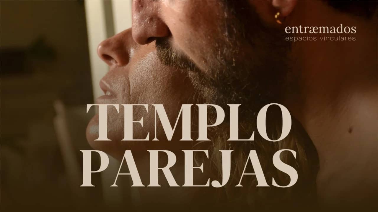 TEMPLO PAREJAS: Presencia y Intimidad con tu amado/a