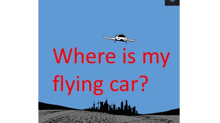 Where is my flying car? by by J. Storrs Hall