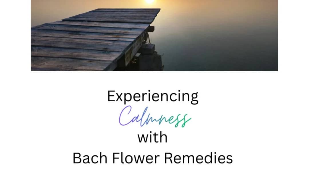 Experiencing Calmness with Bach Flower Remedies