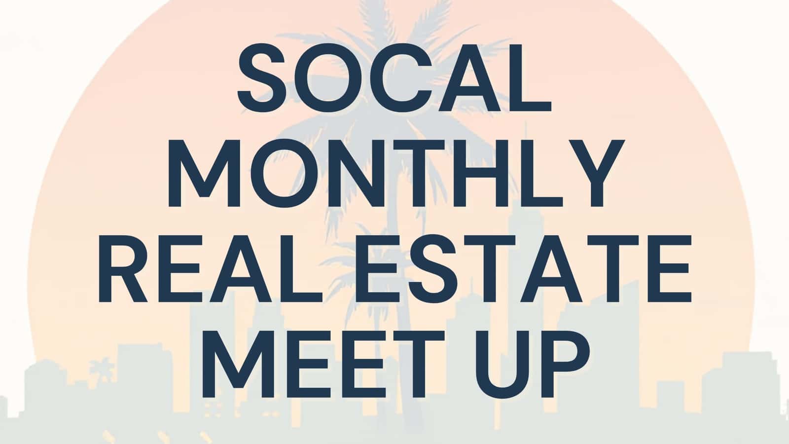 SoCal Monthly Real Estate Meet-Up