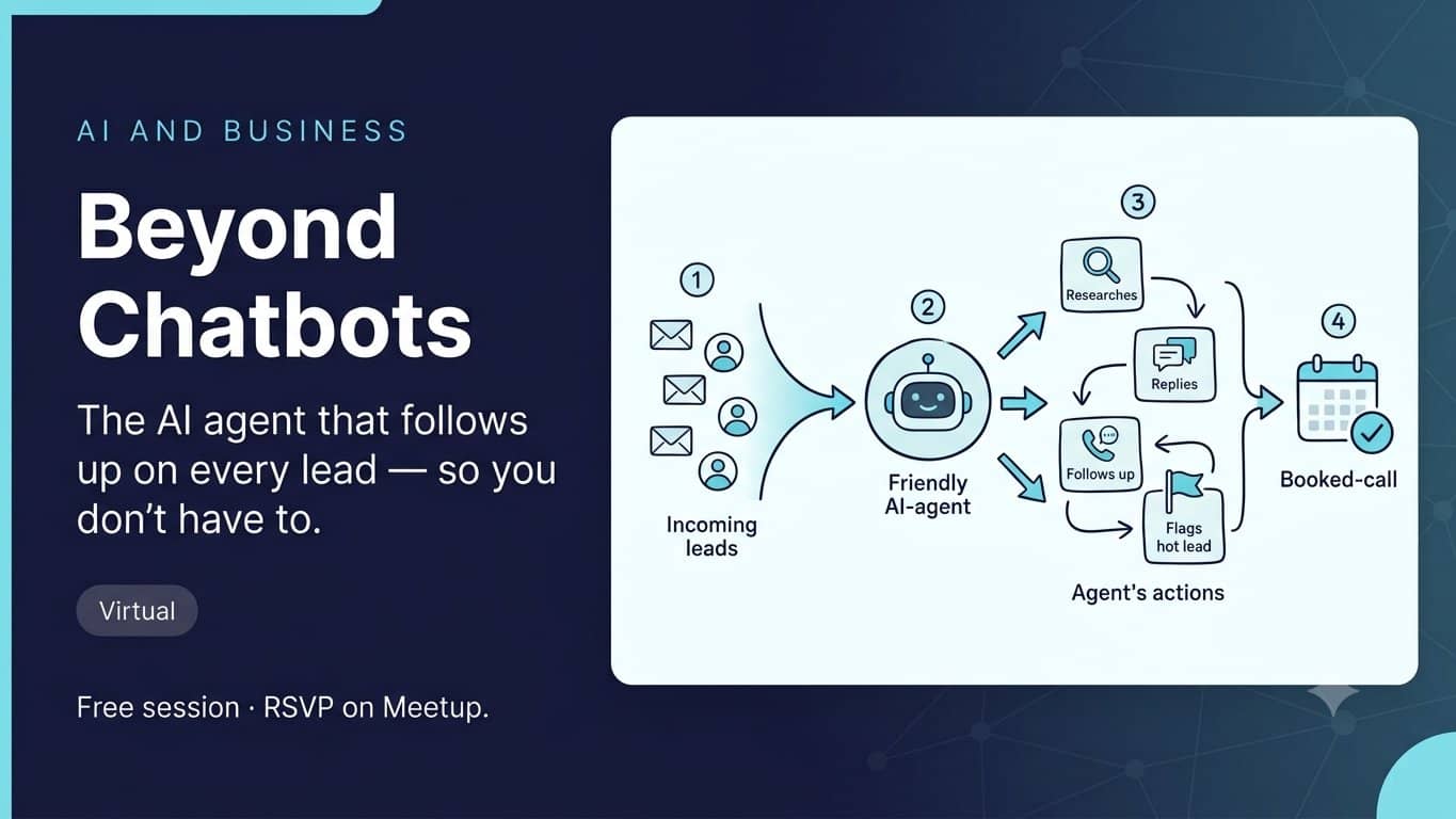 Beyond Chatbots: The AI Agent That Follows Up on Every Lead (Virtual)