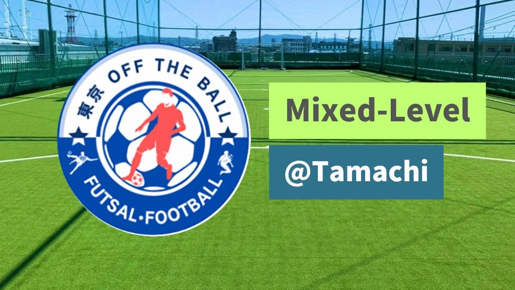2.5 HOURS Mixed-Level 6-a-side Futsal @ Tamachi