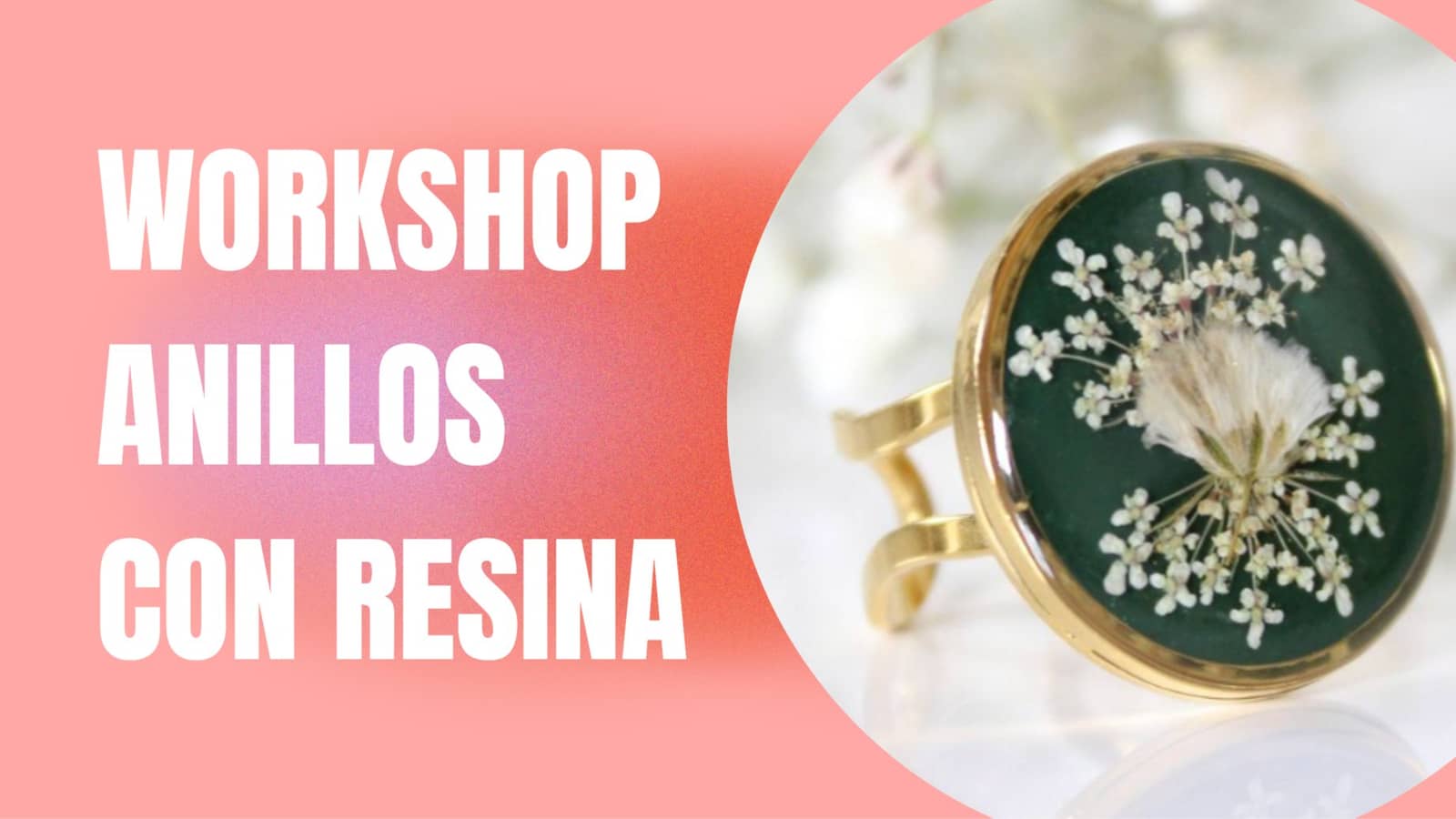 WORKSHOP: ANILLOS DE RESINA CON FLORES EN BARCELONA — Resin Rings with Flowers