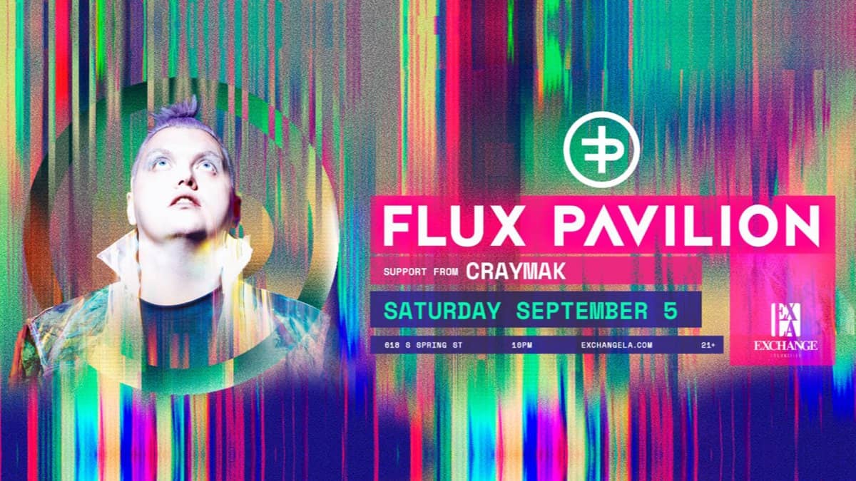 π Flux Pavilion @ Exchange LA (21+)