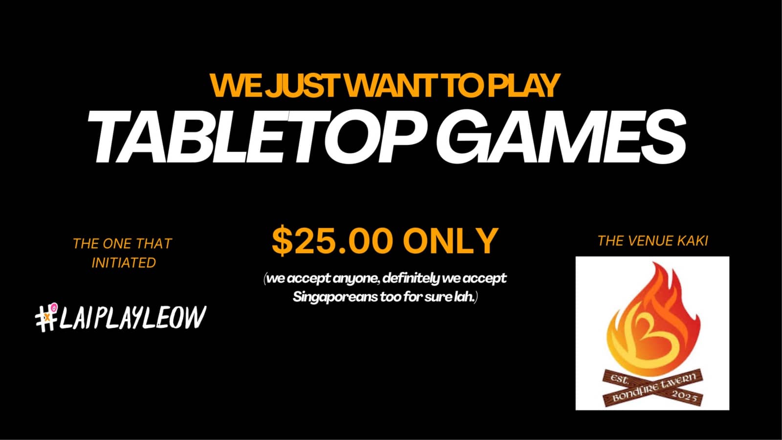 #laiplayleow brings you: WE JUST WANT TO PLAY TABLETOP GAMES ($25)