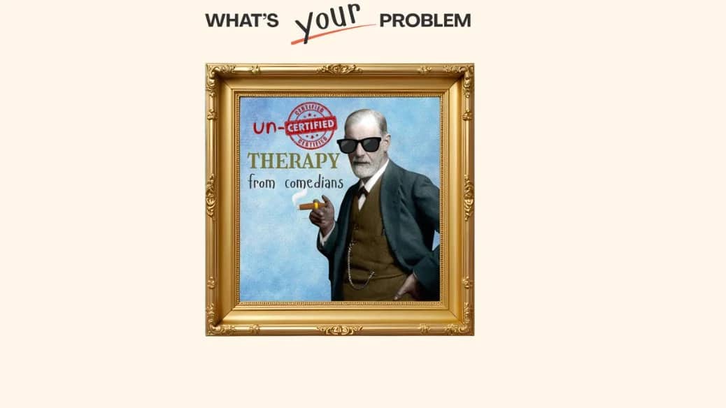 What’s your Problem? Uncertified therapy from comedians