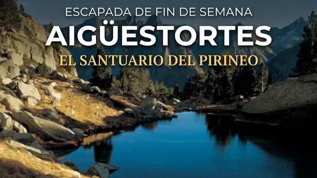 Escapada fin de semana: Aigüestortes, El Santuario del Pirineo