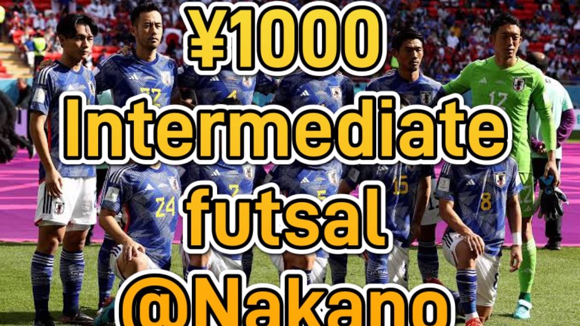 ¥1000 intermediate futsal@Nakano