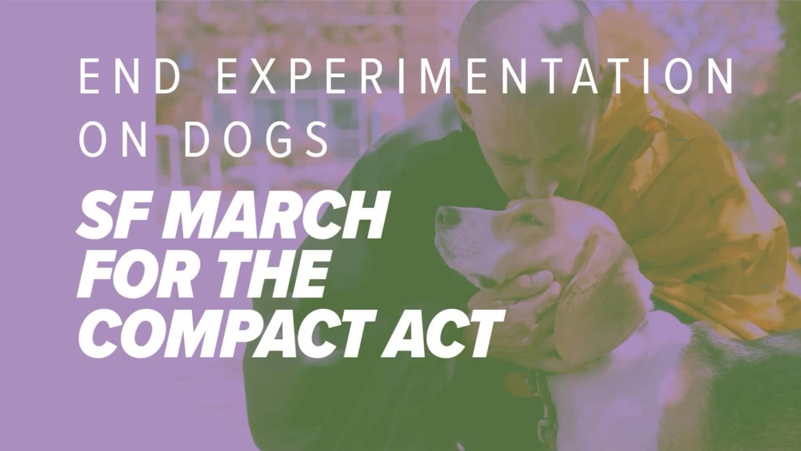 End Experimentation on Dogs: SF March for the COMPACT Act