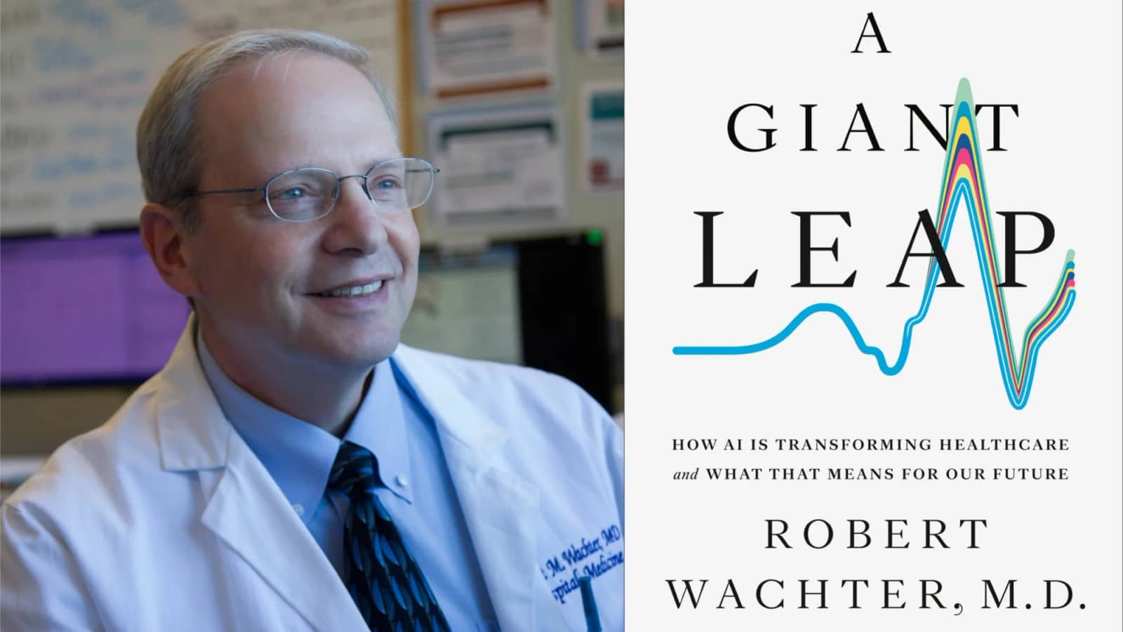 A Giant Leap: How AI Is Transforming Healthcare by Robert Wachter, MD