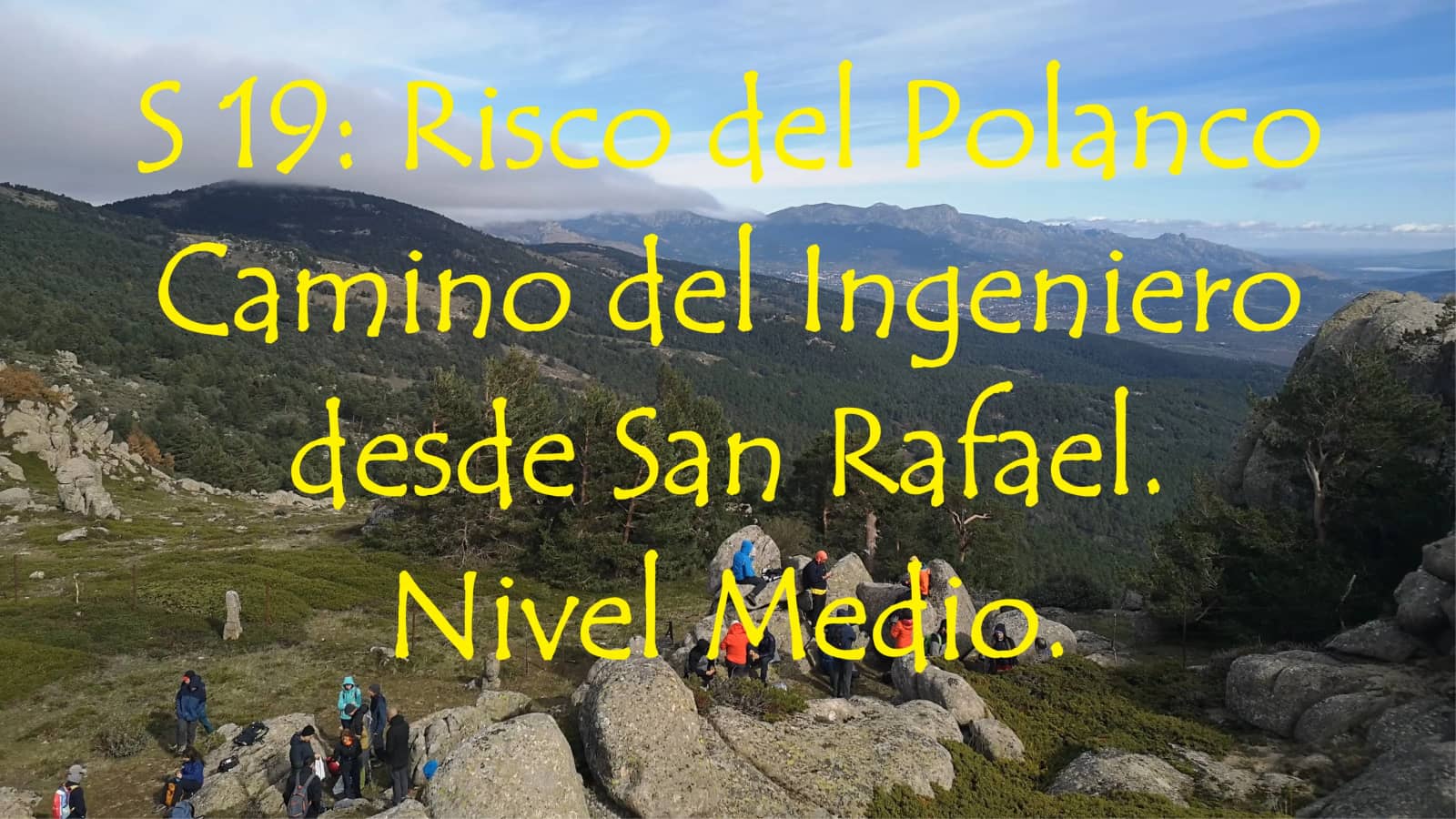 S 19: Risco del Polanco, Camino del Ingeniero desde San Rafael. Nivel Medio..
