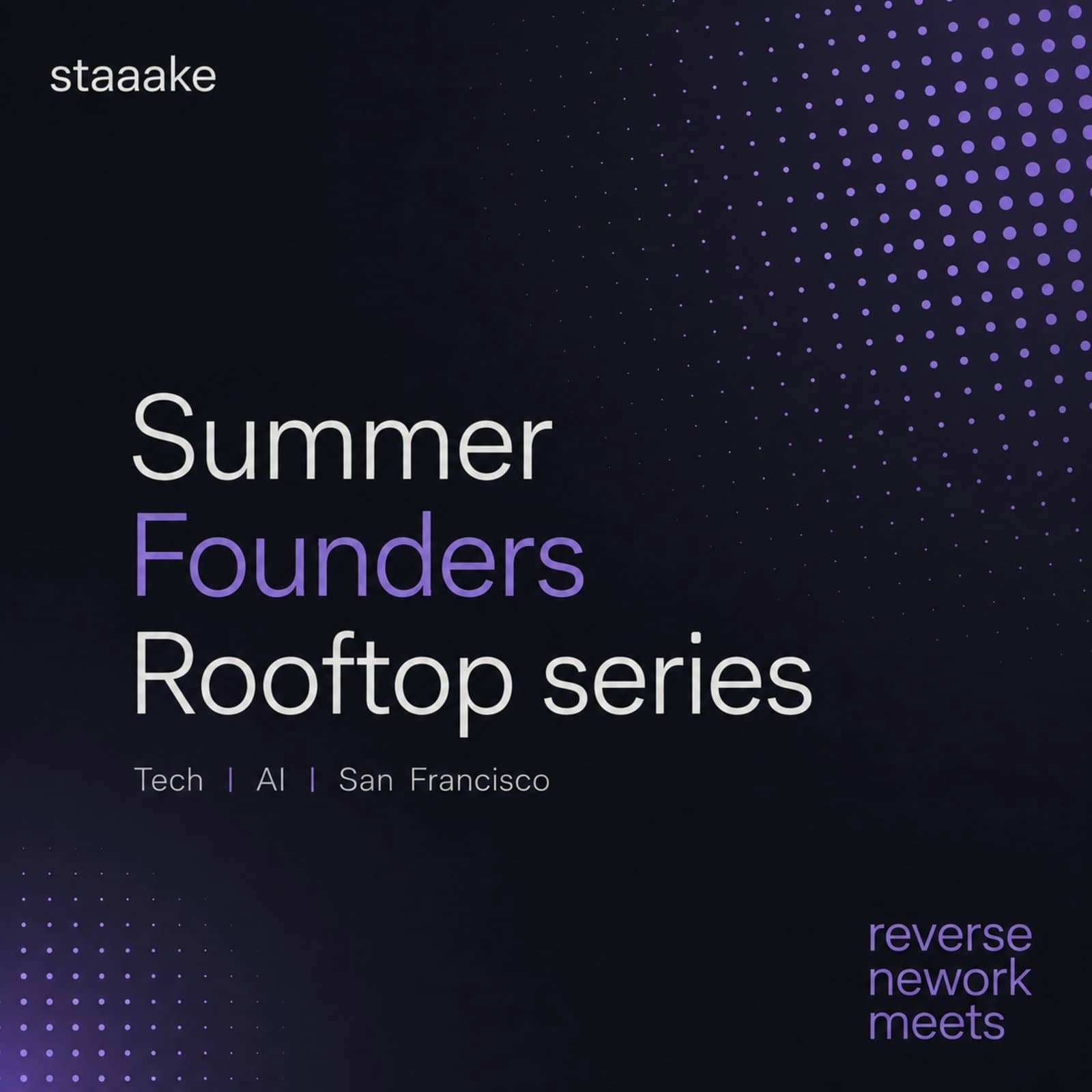 staaake. Summer Founders Rooftop Series, AI/Tech — Reverse Network Meet
