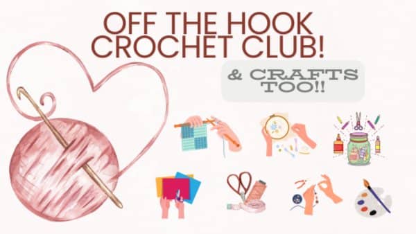 Off the HOOK! Crochet Club! & Crafts Too!!