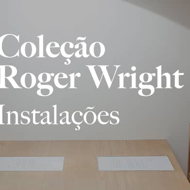 Coleção Roger Wright: Instalações