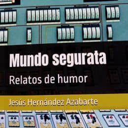 'Mundo segurata: relatos de humor ' de Jesús Hernández Azabarte